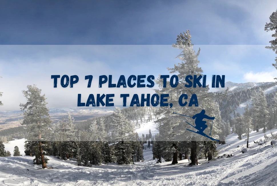 Top 7 Places to Ski in Lake Tahoe, CA
